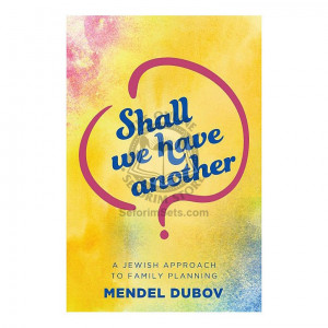 Shall We Have Another?A Jewish Approach To Family Planning 