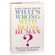 What's Wrong With Being Human?