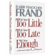 It's Never Too Little, It's Never Late, It's Never Enough