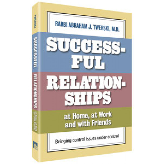 Successful Relationships at Home, at Work and with Friends
