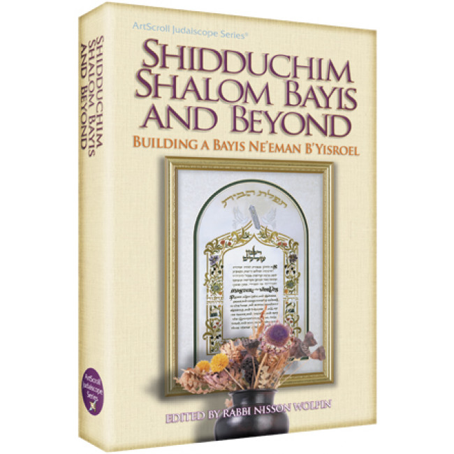 Shiduchim, Shalom Bayis & Beyond Shiduchim, Shalom Bayis & Beyond
