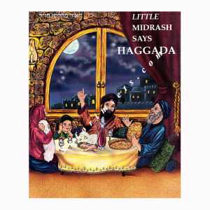 The Little Midrash Says Haggada
