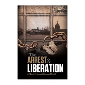 The Arrest and Liberation of Rabbi schneur Zalman of Liadi 