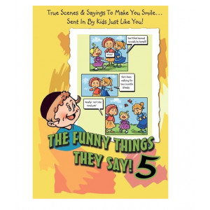 The Funny Things They Say! 5 