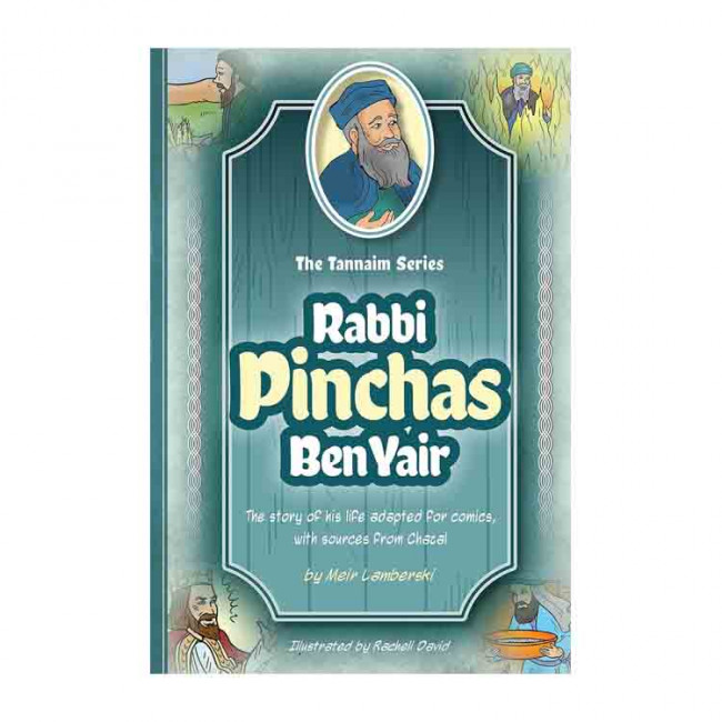 The Tannaim Series: Rabbi Pinchas Ben Yair The Tannaim Series: Rabbi Pinchas Ben Yair