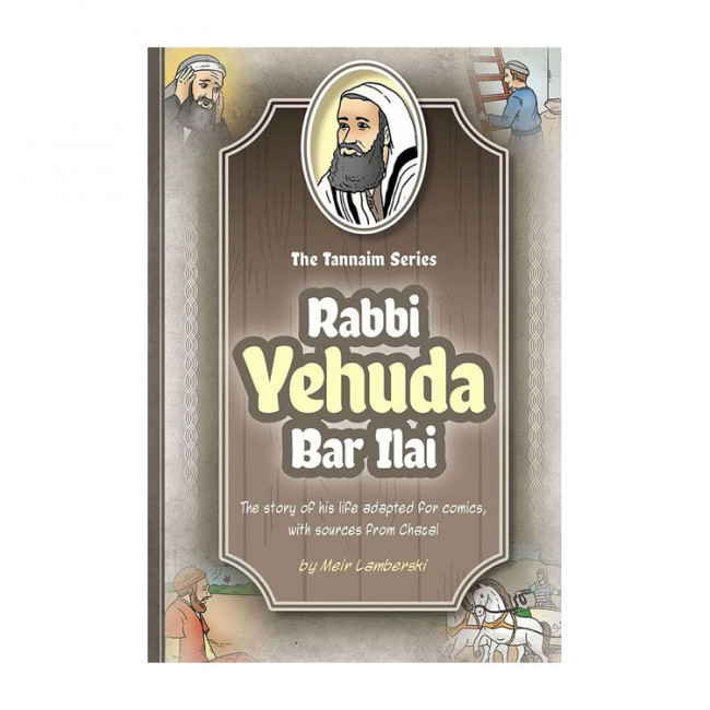 The Tannaim Series: Rabbi Yehudah Bar Ilai The Tannaim Series: Rabbi Yehudah Bar Ilai