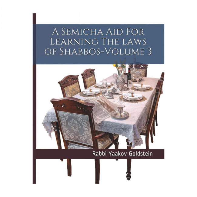 Semicha Aid For Learning The laws of Shabbos - Volume 3